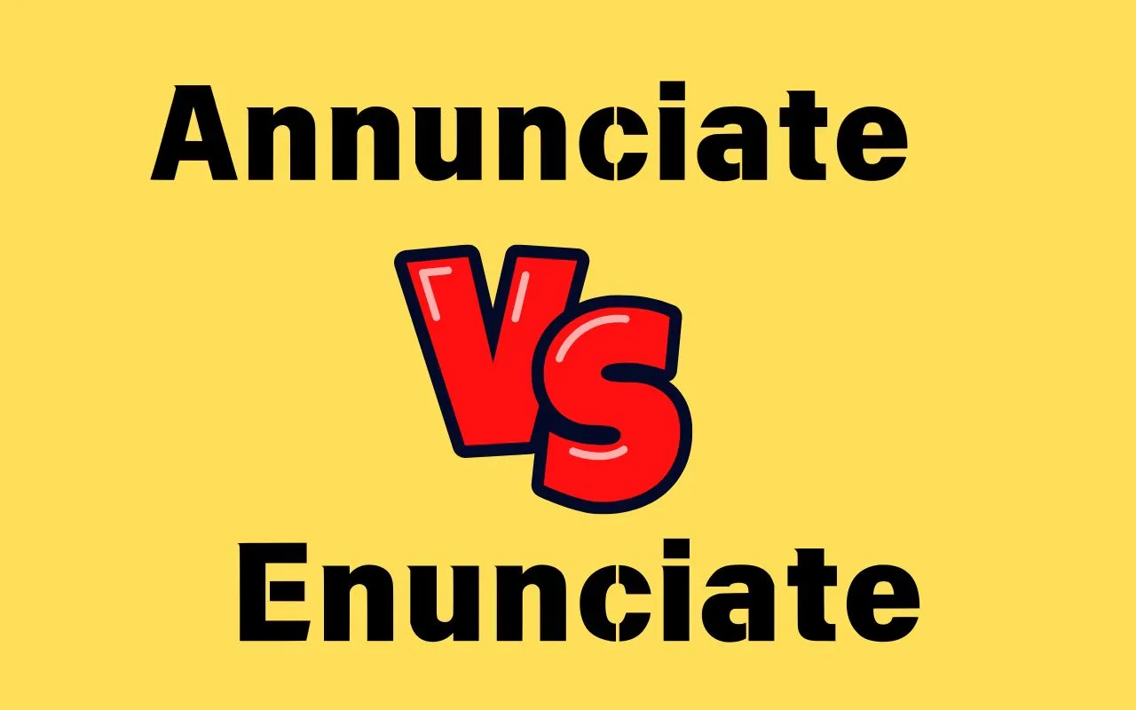 Annunciate vs Enunciate