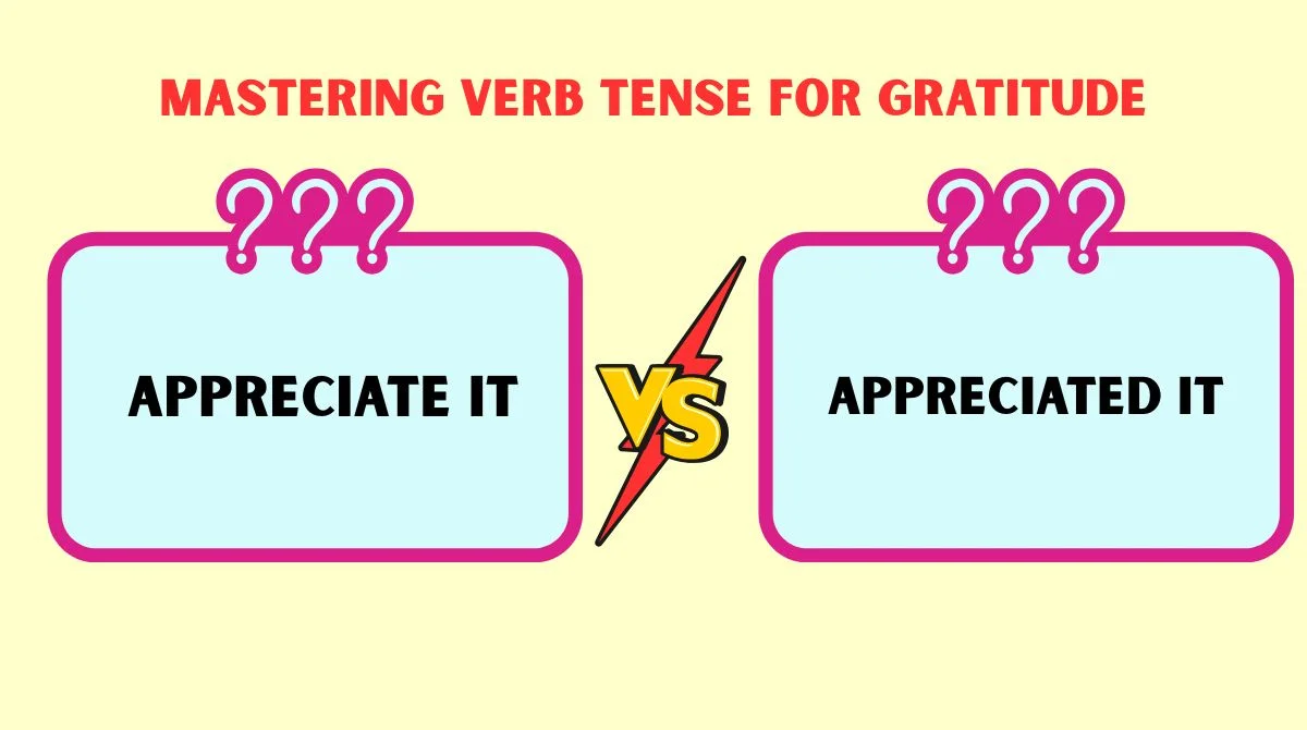 Appreciate It vs Appreciated It