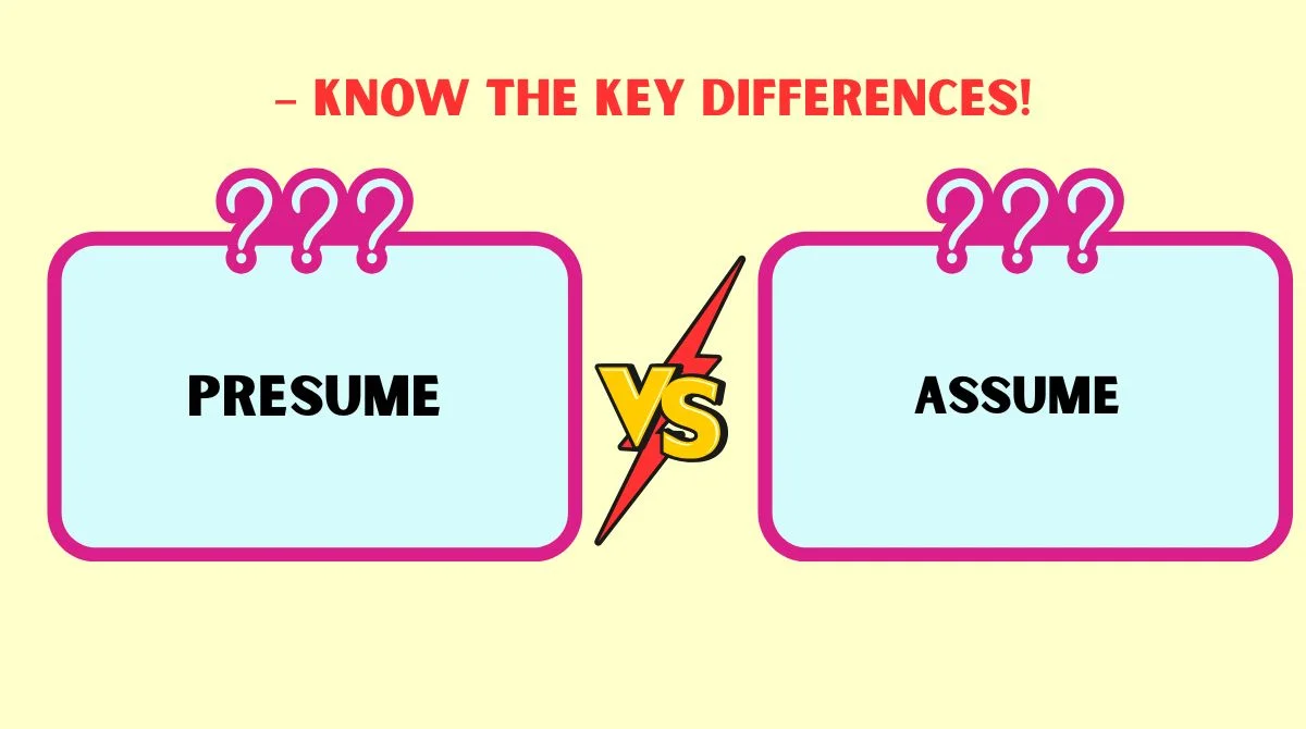 Assume vs Presume vs Infer