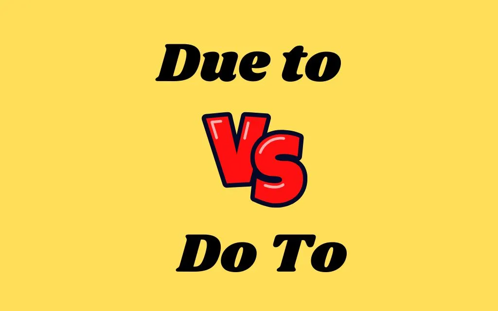 Due to or Do To