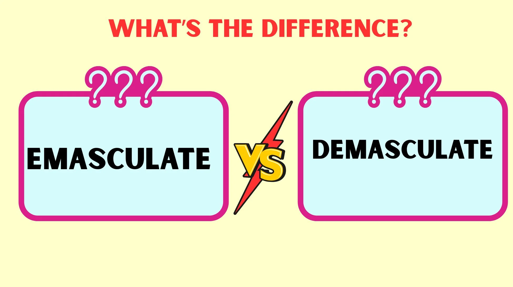 Emasculate vs Demasculate