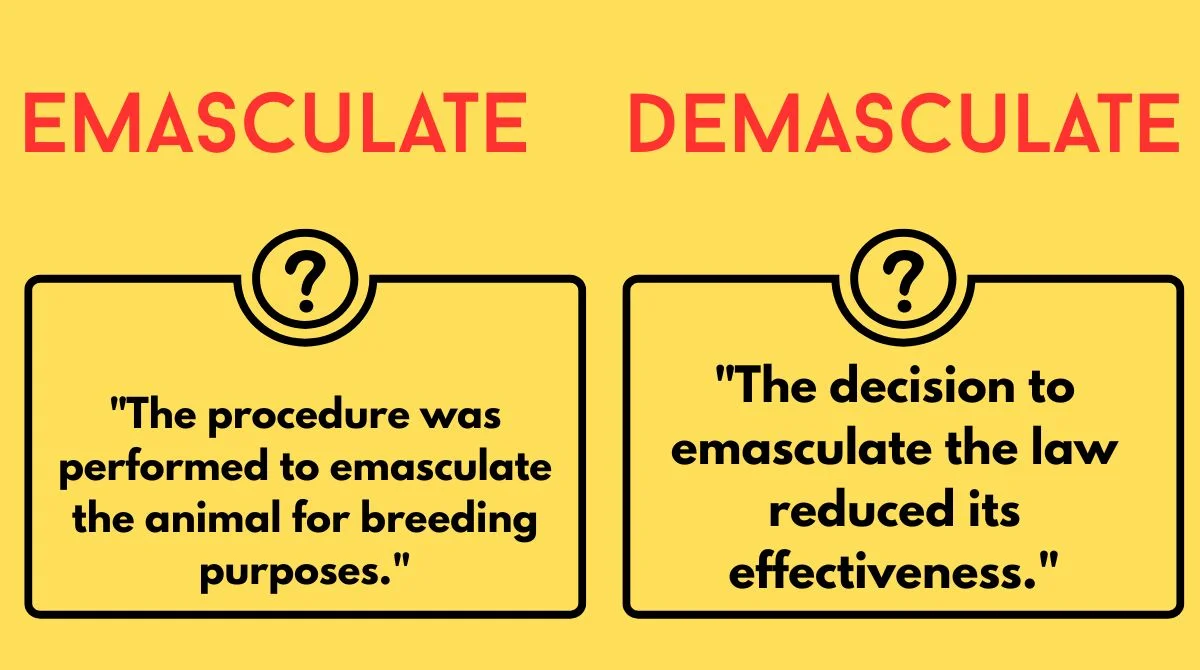 Emasculate vs Demasculate