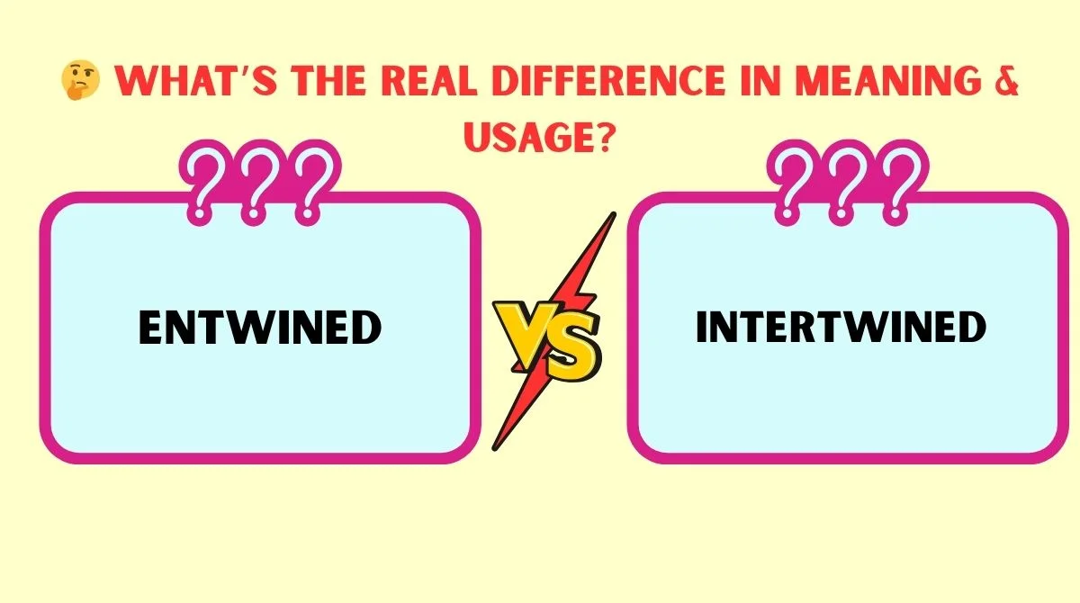 Entwined vs Intertwined