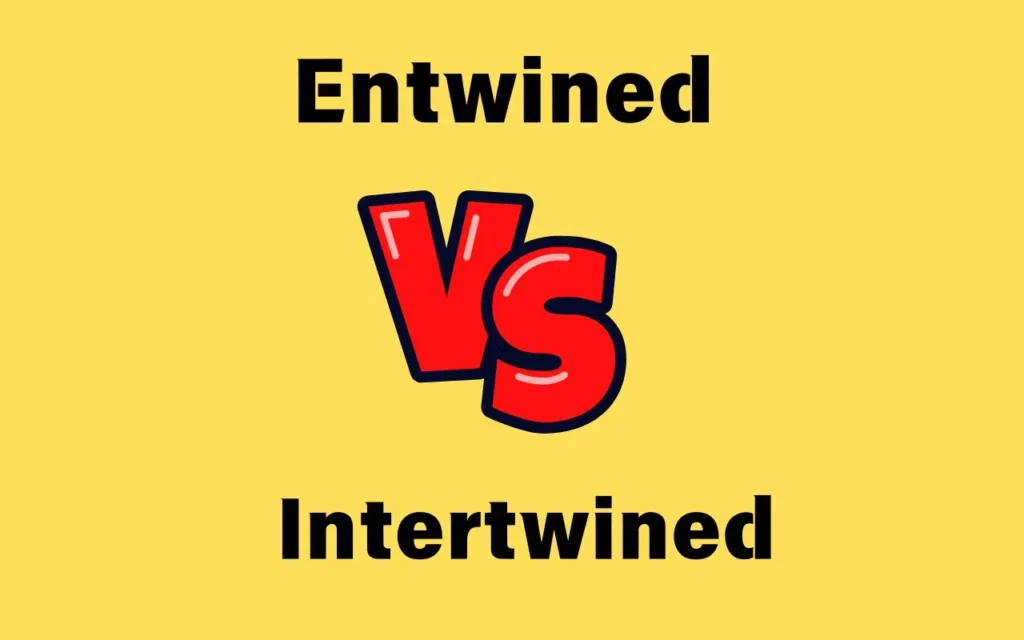 Entwined vs Intertwined