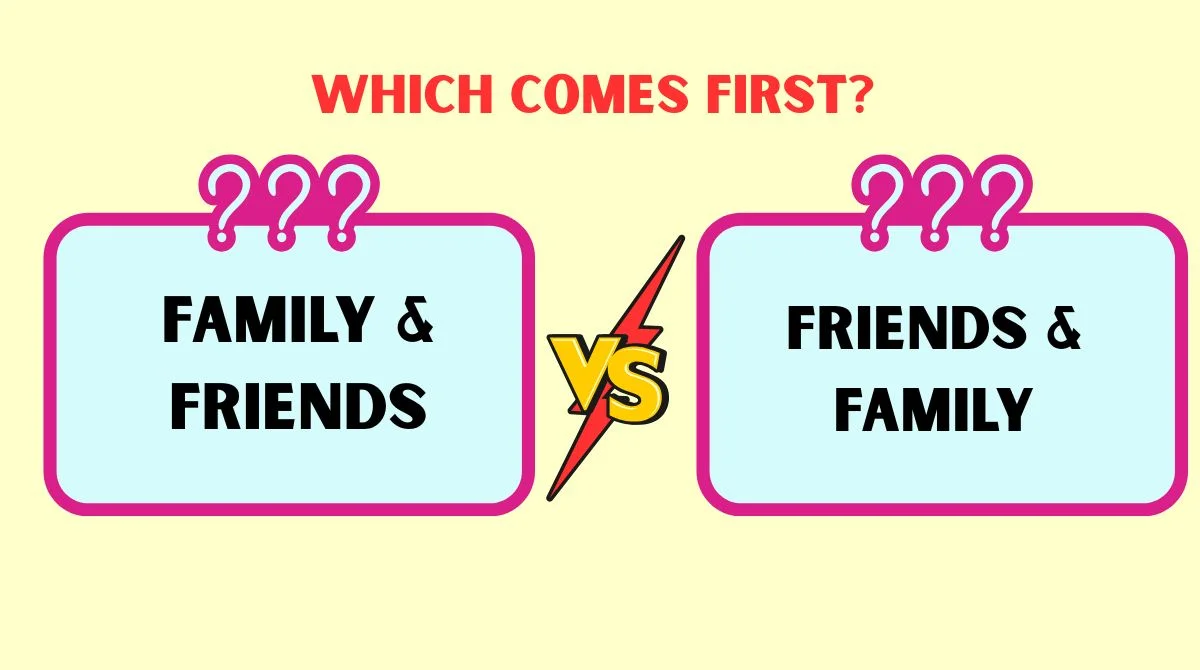 Family & Friends or Friends & Family