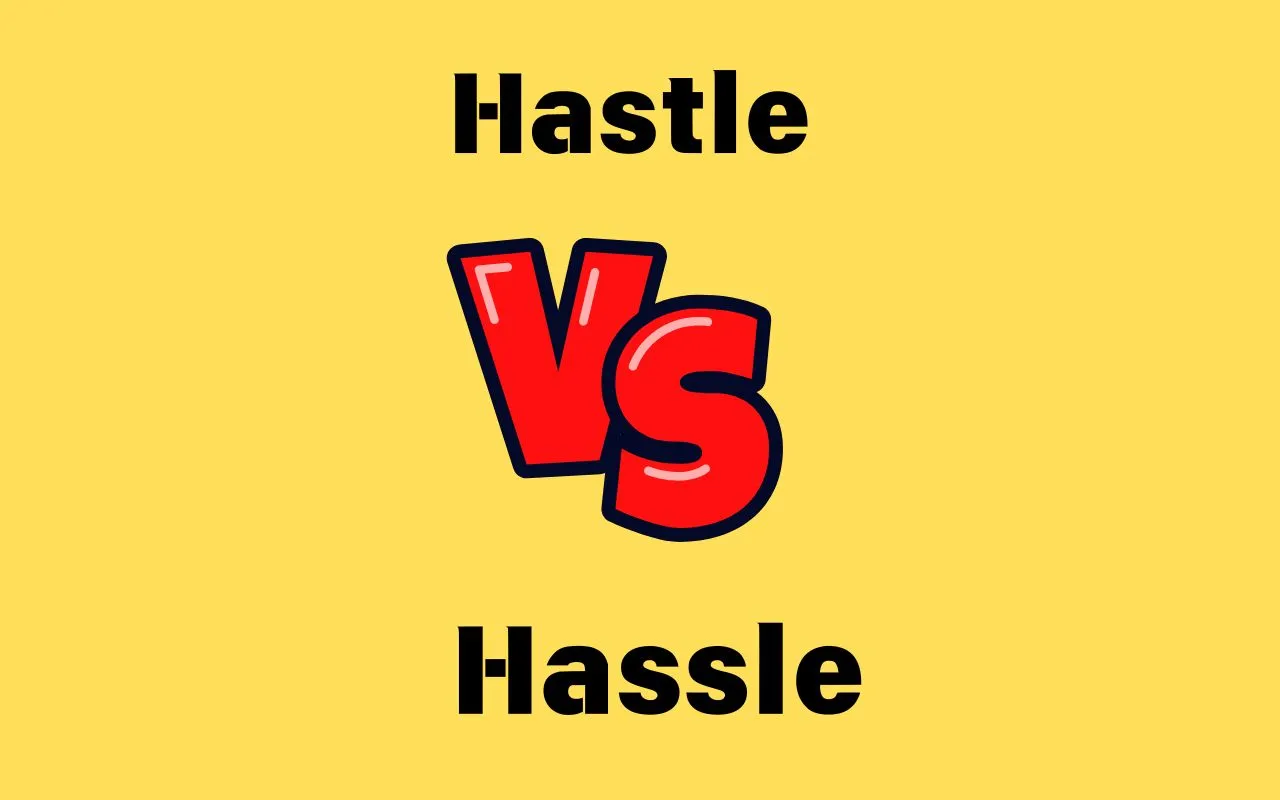 Hastle or Hassle