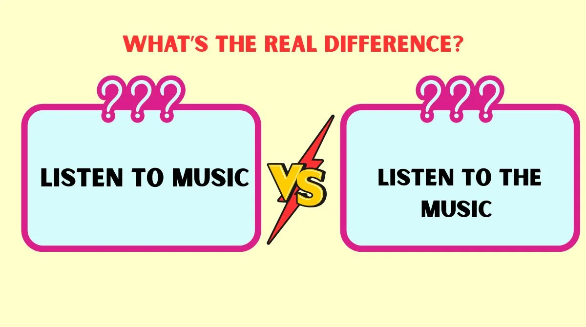Listen to Music vs Listen to the Music