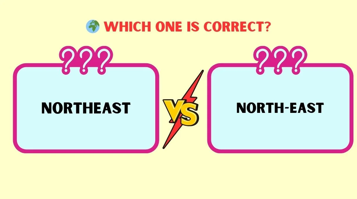 Northeast vs North-East vs North East