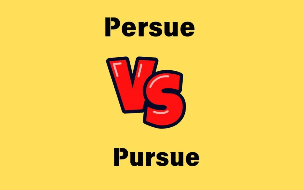 Persue or Pursue