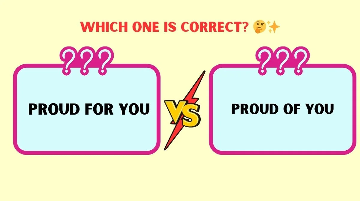 Proud for You vs Proud of You