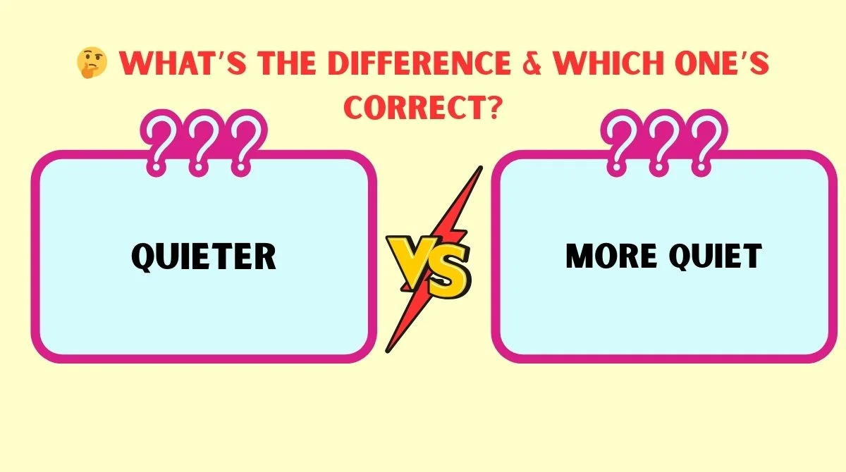 Quieter vs More Quiet