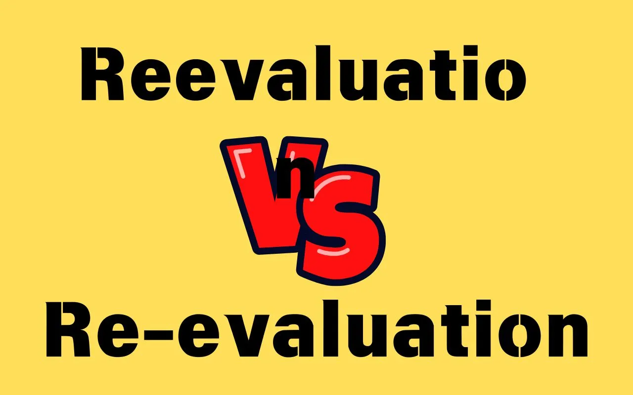 Reevaluation or Re-evaluation