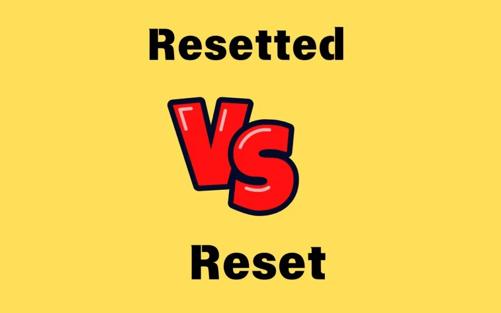 Resetted or Reset