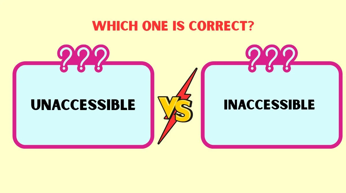 Unaccessible vs Inaccessible