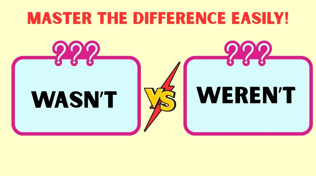 Wasn’t vs Weren’t