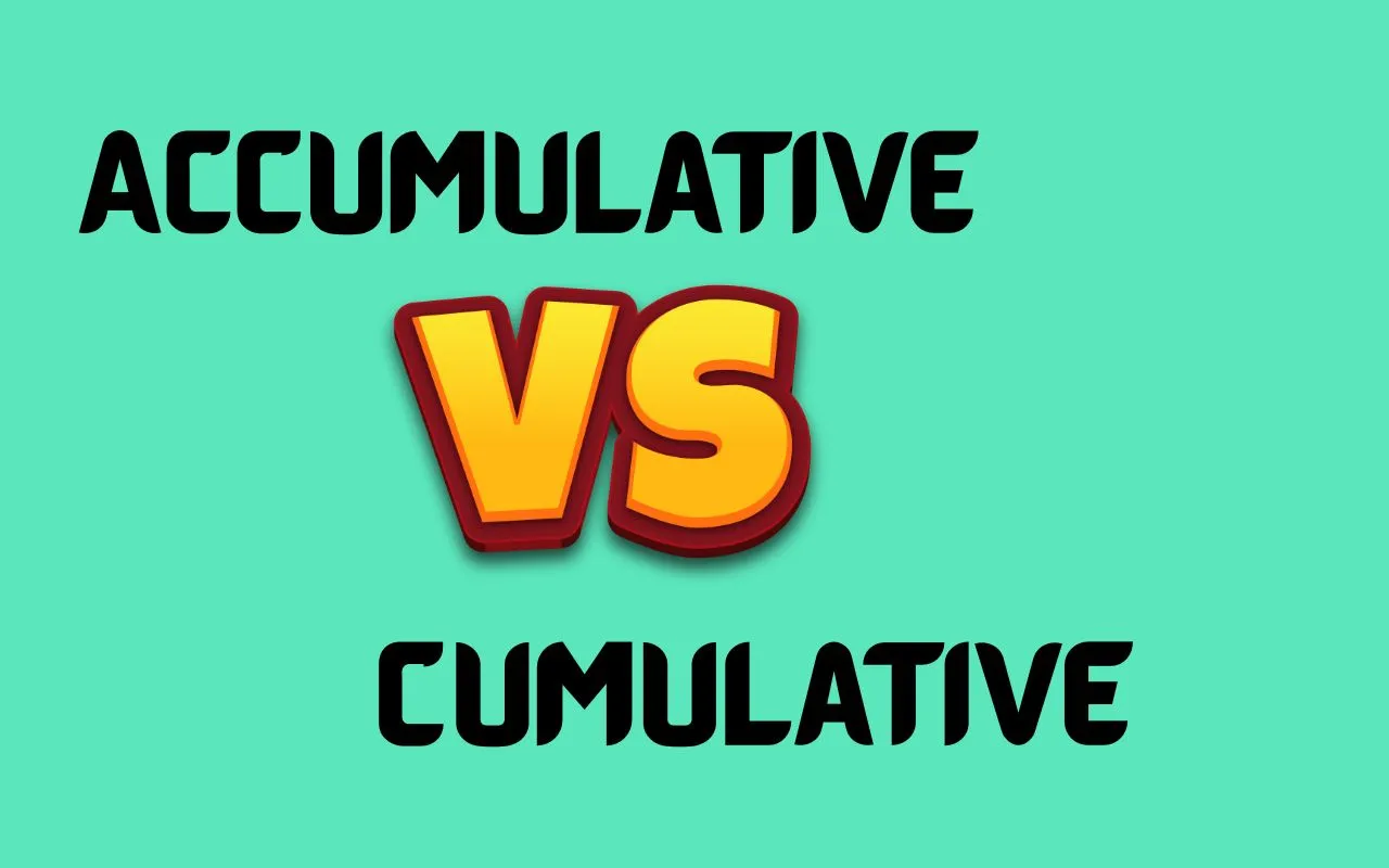 Accumulative vs Cumulative