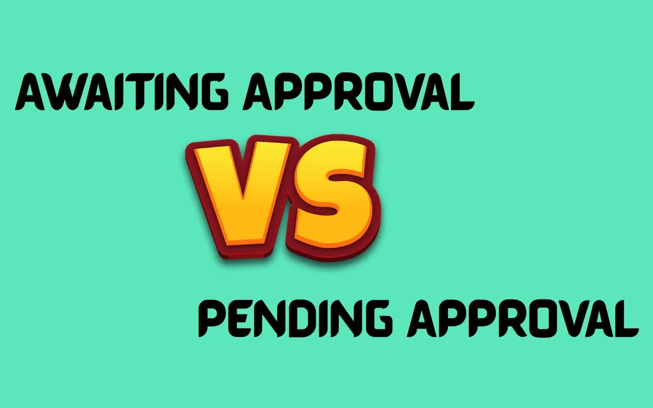 Awaiting Approval vs Pending Approval
