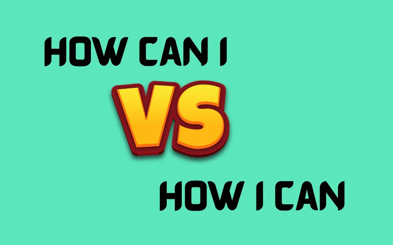 How Can I vs How I Can