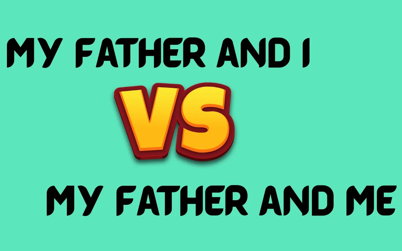 My Father and I vs. My Father and Me