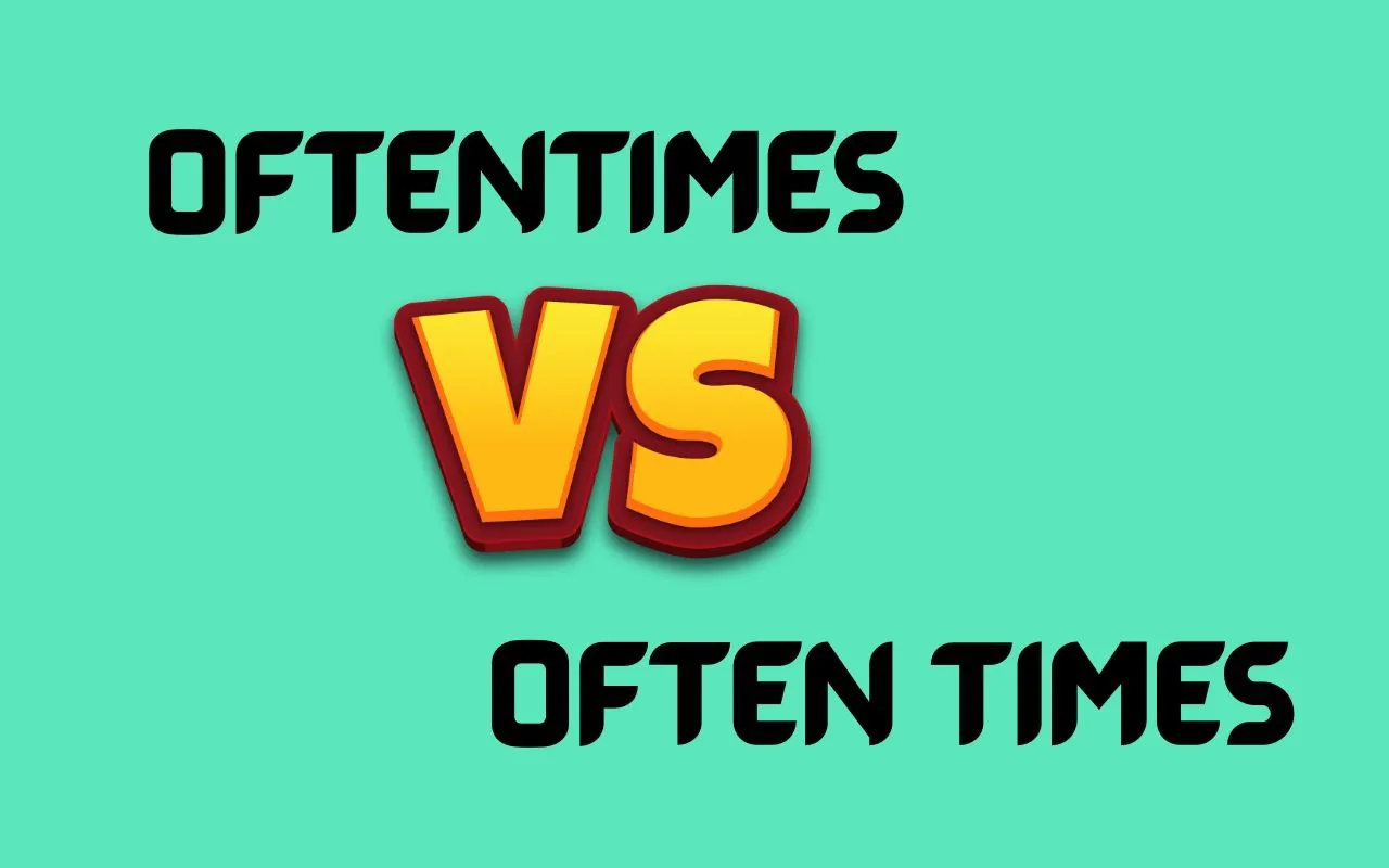 Oftentimes vs Often Times