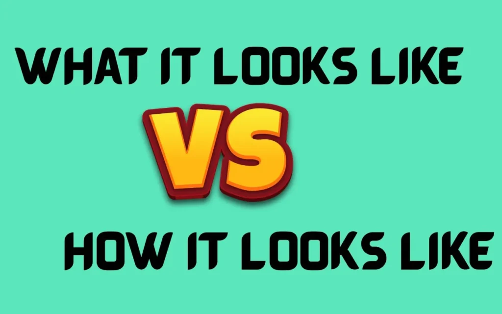 “What It Looks Like” vs “How It Looks Like”