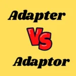 Adapter or Adaptor