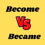 Become vs Became