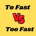To Fast or Too Fast