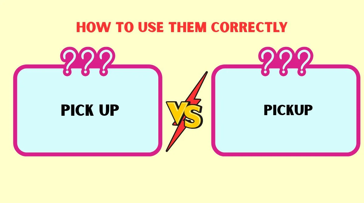 Pick Up vs Pickup