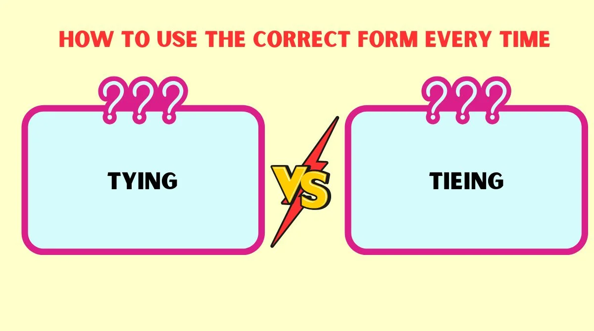 🪢 Tying or Tieing? How to Use the Correct Form Every Time